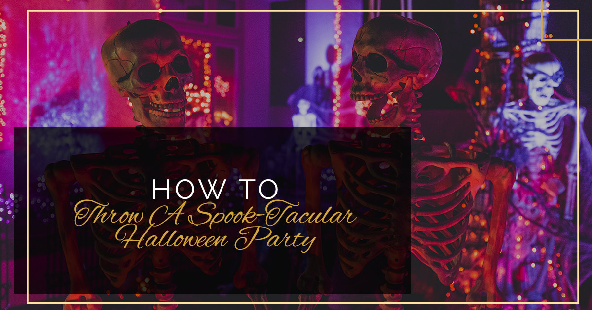 How To Throw A Spook-Tacular Halloween Party