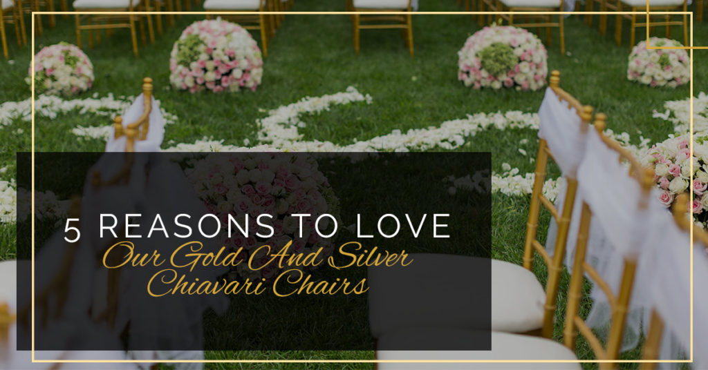 5 Reasons To Love Our Gold And Silver Chiavari Chairs
