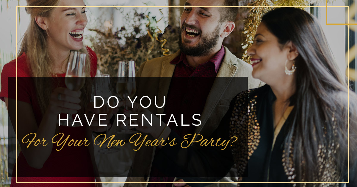 Do You Have Rentals For Your New Year’s Party
